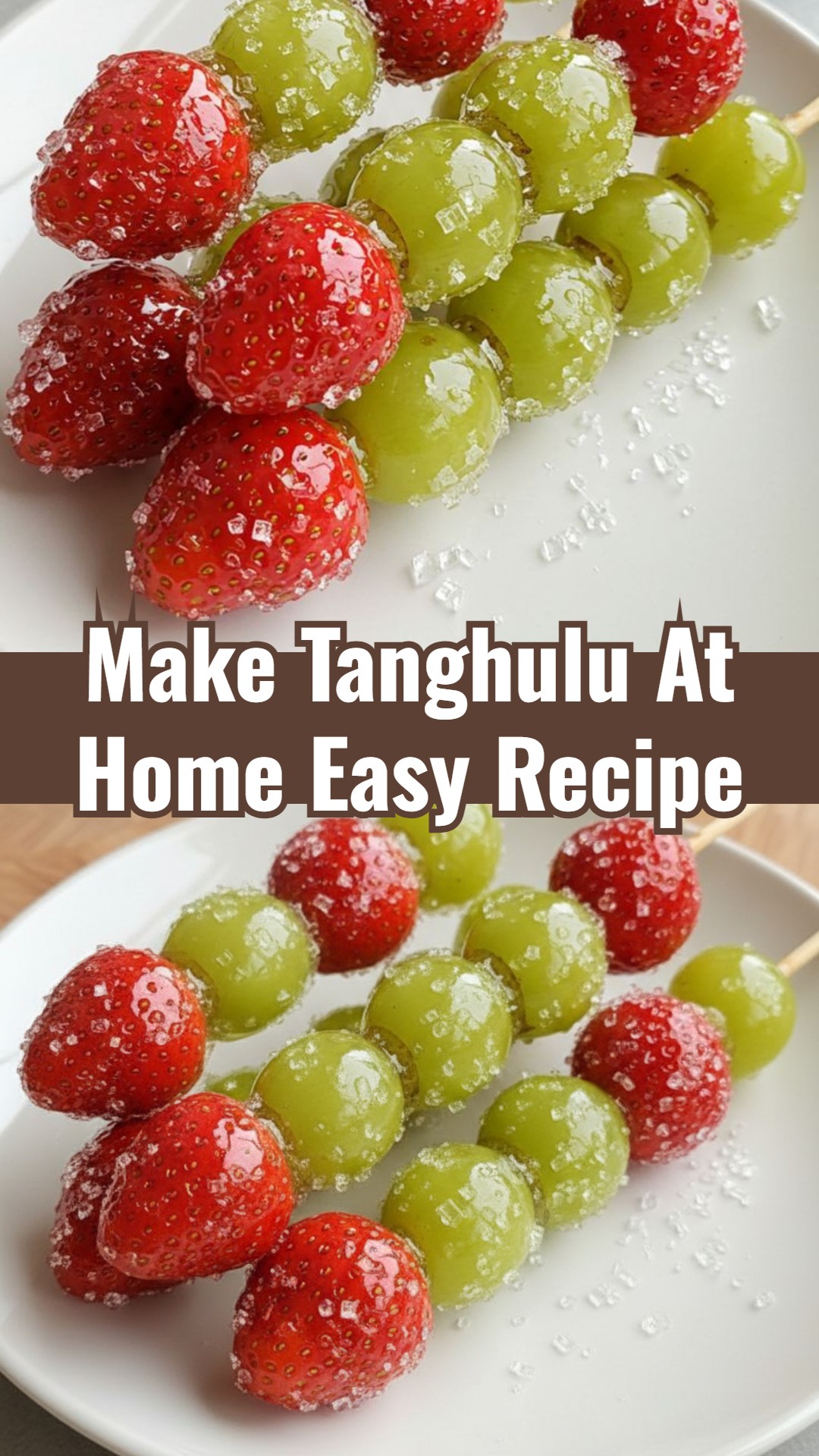Easy DIY Crunchy Fruit Sweets Make Tanghulu At Home
