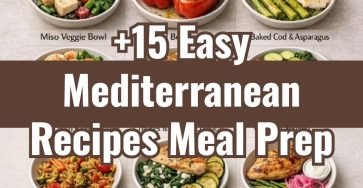 15 Easy Mediterranean Diet Recipes Quick Meal Prep Tips